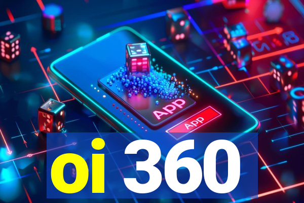 oi 360